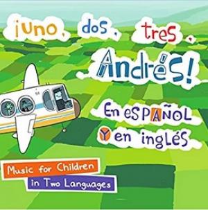 ¡Uno, Dos, Tres Con Andrés! Music for Children in Two Languages