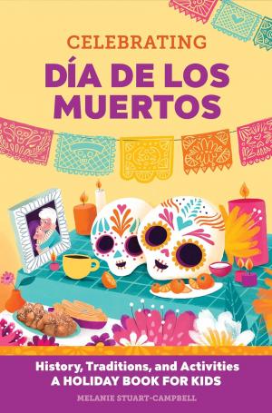 Celebrating Día de los Muertos: History, Traditions, and Activities – A Holiday Book for Kids