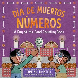 Día de Muertos: Números: A Day of the Dead Counting Book