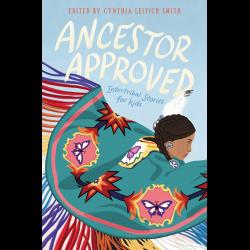 Ancestor Approved: Intertribal Stories for Kids 