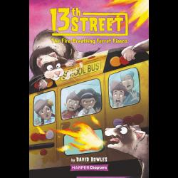 13th Street #2: The Fire-Breathing Ferret Fiasco