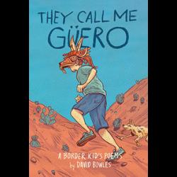 They Call Me Güero: A Border Kid's Poems