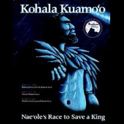 Kohala Kuamo'o: Nae'ole's Race to Save a King