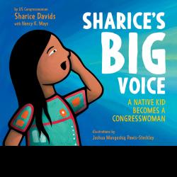 Sharice's Big Voice: A Native Kid Becomes a Congresswoman