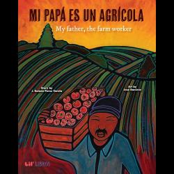 Mi papá es un agrícola/My Father, the Farmworker