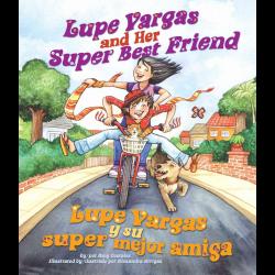 Lupe Vargas and Her Super Best Friend / Lupe Vargas y su super mejor amiga