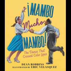 ¡Mambo Mucho Mambo! The Dance That Crossed Color Lines