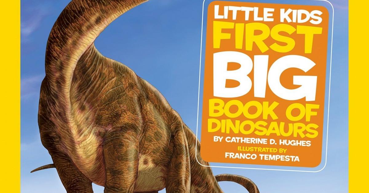 Little Kids First Big Book Of Dinosaurs (National Geographic Kids ...